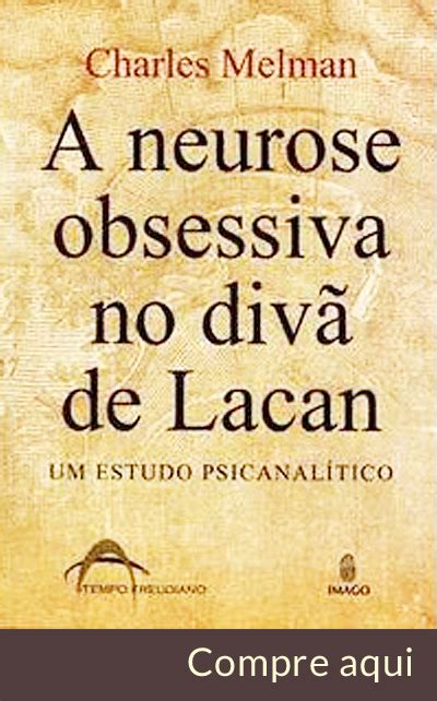 A neurose obsessiva no divã de Lacan Tempo Freudiano Associação