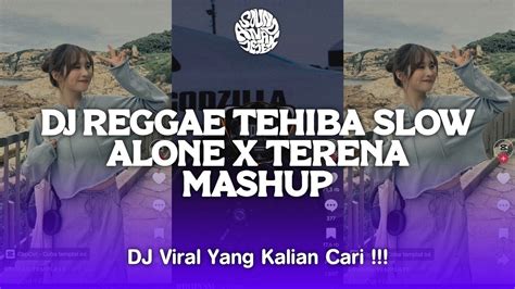 DJ TEHIBA TEHI SLOW ALONE X TERENA MASHUP DJ TEBANG SOUND RIOINSM VIRAL