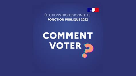 Les élections professionnelles dans le fonction publique 2022 Comment