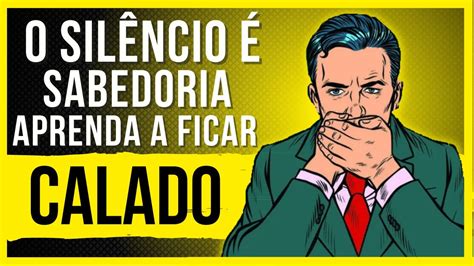 Aprenda A Ficar Calado L Ficar Calado Sabedoria Youtube