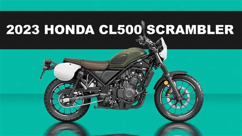 The 2023 Honda Cl500 Scrambler A Modern Classic With A Hidden Secret