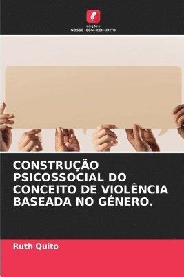 Construo Psicossocial Do Conceito De Violncia Baseada No Gnero Ruth