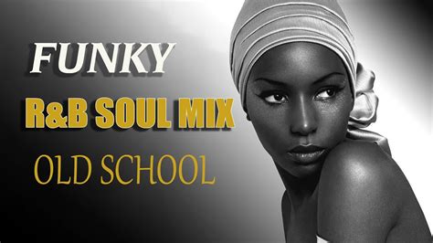 Old School Funky Randb Soul Mix Best Funky Soul Youtube