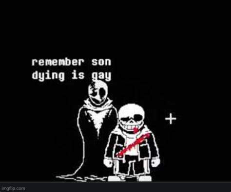 Dying Is Gay Son Imgflip