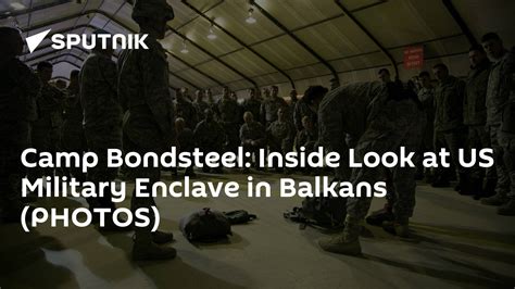 Camp Bondsteel Inside Look At Us Military Enclave In Balkans Photos