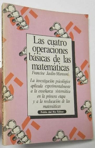 Las cuatro operaciones básicas de las matemáticas de Francine Jaulin