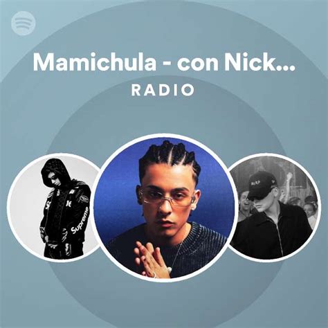 Mamichula Con Nicki Nicole Radio Playlist By Spotify Spotify