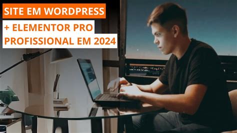 Como Fazer Site Profissional Em Wordpress E Elementor Pro