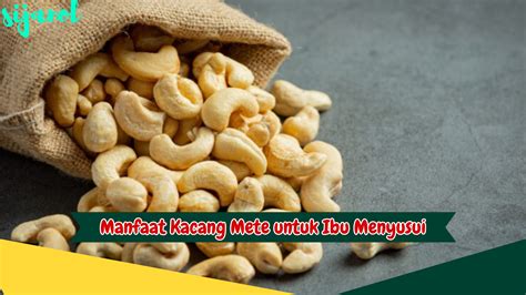 Temukan Rahasia 4 Manfaat Kacang Mete Untuk Ibu Menyusui Yang Lebih