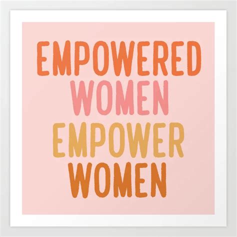 Empowered women empower women Art Print | Women empowerment, Women ...