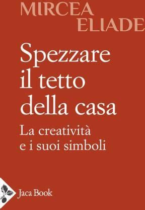 Spezzare Il Tetto Della Casa La Creativit E I Suoi Simboli