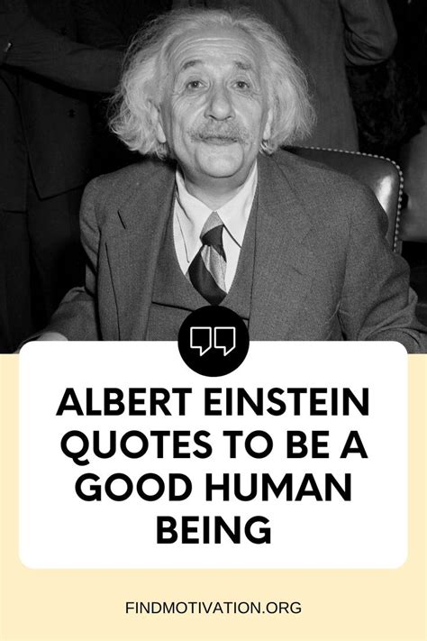 Albert Einstein Quotes To Be A Good Human Being