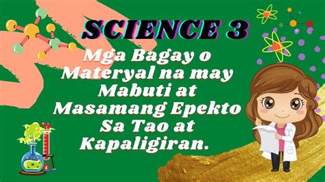 MGA BAGAY O MATERYAL NA MAY MABUTI AT MASAMANG EPEKTO SA TAO AT SA