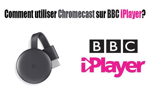 Comment Utiliser Chromecast Sur Bbc Iplayer Lecteur Iptv Guide