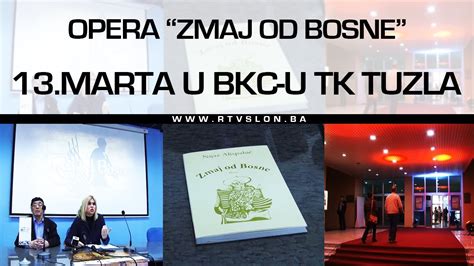 Opera Zmaj Od Bosne 13 Marta U BKC U TK Tuzla 03 03 2017 YouTube