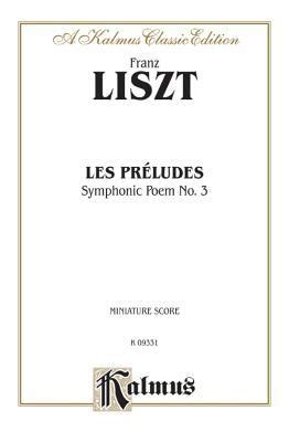 Les Preludes Symphonic Poem No 3 Kalmus Edition By Franz Liszt