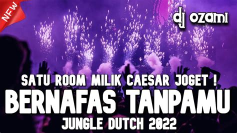 Satu Room Milik Caesar Joget Dj Bernafas Tanpamu X Mama Muda New Jungle Dutch 2022 Full Bass