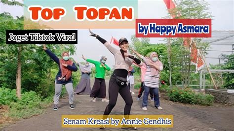 Top Topan Happy Asmara Joget Tiktok Viral Senam Kreasi By Annie