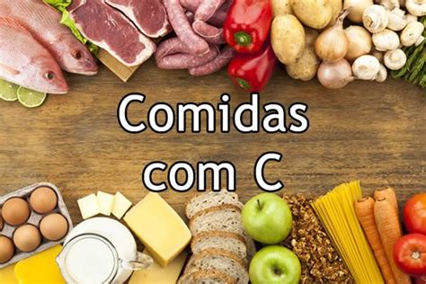 Comidas A Letra C Lista 100 Nomes HPG