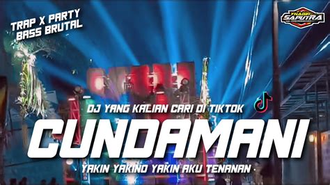 DJ CUNDAMANI TRAP X PARTY BASS NGUK BRUTAL YANG KALIAN CARI DI TIKTOK