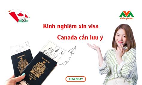 Kinh nghiệm xin visa Canada tự túc đậu cao nhất định phải biết