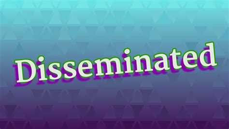 disseminated pronunciation   pronounce disseminated youtube