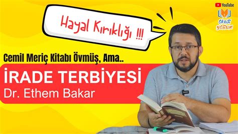 Cemil Meriç Bu Kitabı Övmüş Fakat İrade Terbiyesi Ethem Bakar