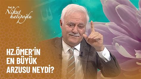 Hz Ömer in en büyük arzusu neydi Nihat Hatipoğlu ile Dosta Doğru