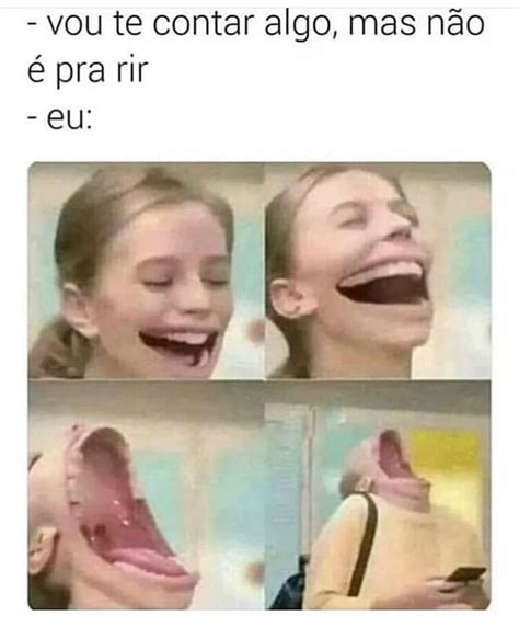 Vou Te Contar Algo Mas Não é Pra Rir Eu Memes