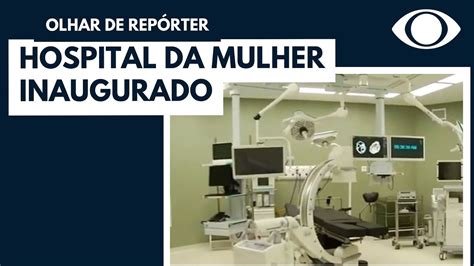 Hospital Da Mulher é Inaugurado No Centro De São Paulo Youtube