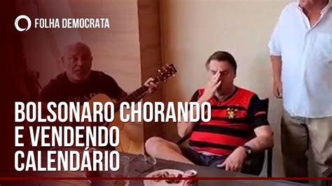 Bolsonaro Chora E Vende Calend Rio Youtube