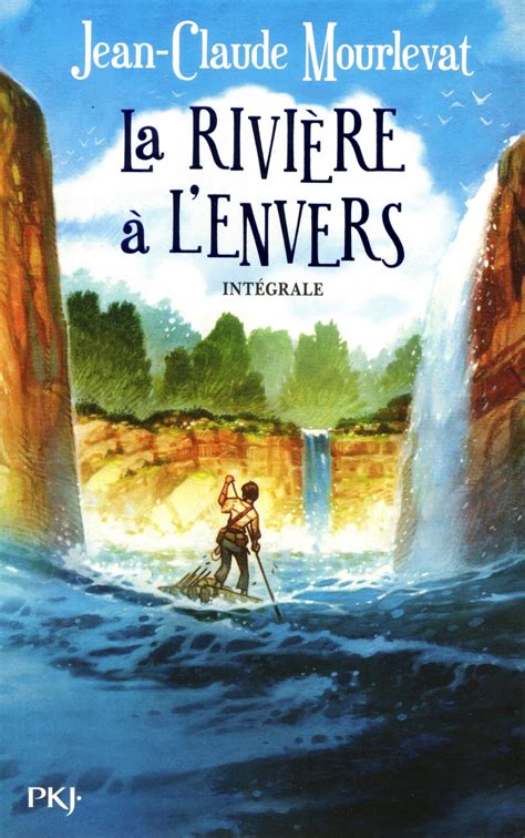 La Rivière à Lenvers Lintégrale T1 2 Par Jean Claude Mourlevat