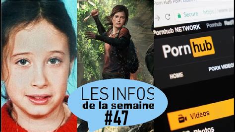 LES INFOS DE LA SEMAINE 47 Doc Sur Pornhub The Last Of Us Affaire