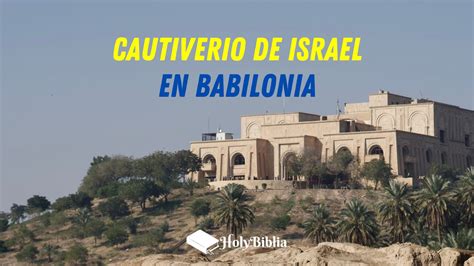 ᐅ Qué es el Cautiverio de Israel en Babilonia Estudio