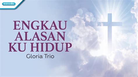 Yesus Pegang Erat Tanganku Engkau Alasan Ku Hidup Gloria Trio