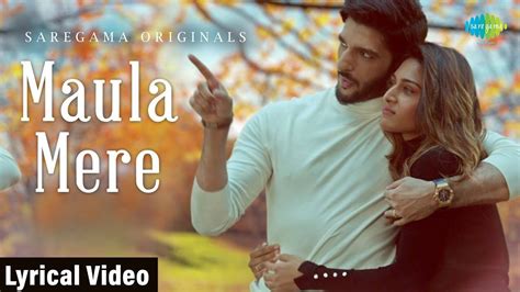 Watch New Hindi Trending Song Music Video Maula Lyrical Sung By