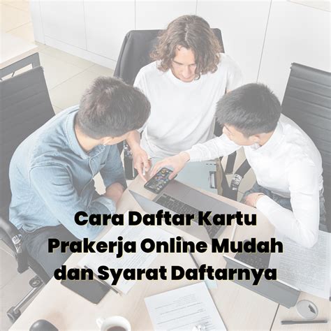 Cara Daftar Kartu Prakerja Online Mudah Dan Syarat Daftarnya