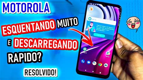 Celular Motorola Esquentando Muito E Descarregando Rapido Tente Isso