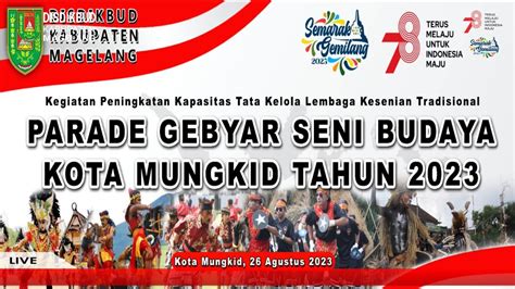 LIVE PARADE GEBYAR SENI BUDAYA KOTA MUNGKID KABUPATEN MAGELANG