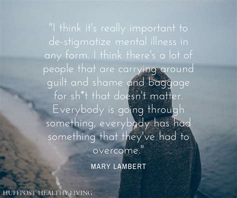 11 Quotes That Perfectly Sum Up The Stigma Surrounding Mental Illness Huffpost Life