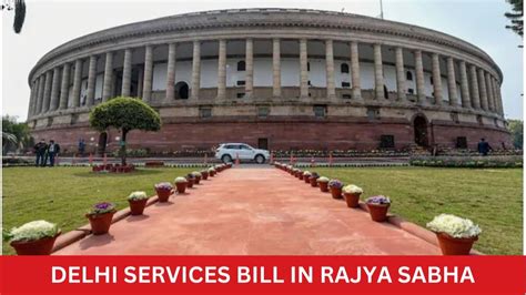 Delhi Services Bill In Rajya Sabha Manmohan Singh Shibu Soren To Vote