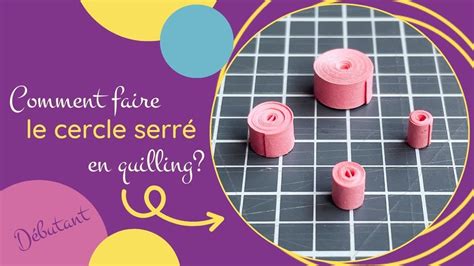 Comment Faire Le Cercle Serr En Quilling Les Formes De Base Youtube