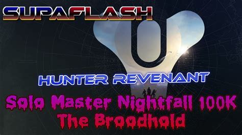 Destiny 2 Solo Master Nightfall 100k Broodhold Hunter Revenant Youtube