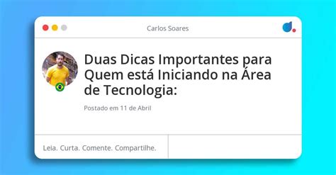 Duas Dicas Importantes Para Quem Est Iniciando Na Rea De Tecnologia