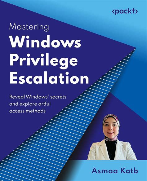 Mastering Windows Privilege Escalation: Reveal Windows' secrets and ...