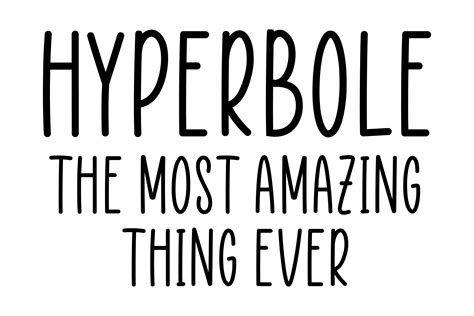 Hyperbole The Most Amazing Thing Ever Graphic By Eshas Designs