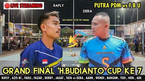 Live Final H Budianto Cup Rafly Cs Ft Azis Bc Vs Wendi Sbg Dera