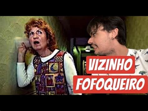 Todo MUNDO Conhece Uma VIZINHA FOFOQUEIRO Assim YouTube