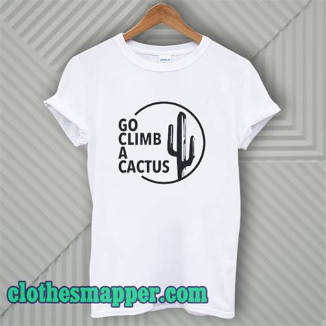 GO CLIMB A CACTUS T Shirt