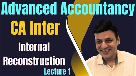 Ca Inter Internal Reconstruction Advanced Accounts Lecture Youtube